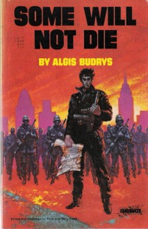 Some Will Not Die - Algis Budrys