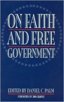 On Faith And Free Government - Daniel C. Palm