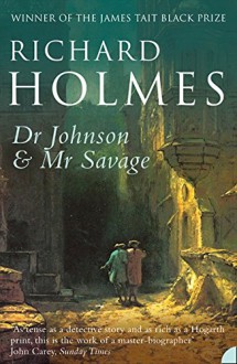 Dr Johnson & Mr Savage - Richard Holmes