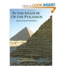 In the shadow of the pyramids: Egypt during the Old Kingdom - Jaromir Malek