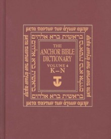 The Anchor Yale Bible Dictionary, K-N: Volume 4 - David Noel Freedman, Gary A. Herion, David F. Graf, John David Pleins