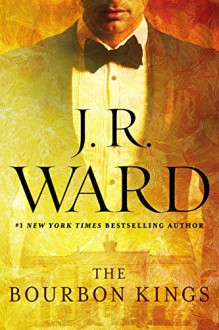 The Bourbon Kings - J.R. Ward