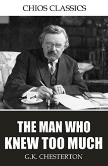 The Man Who Knew Too Much - G.K. Chesterton