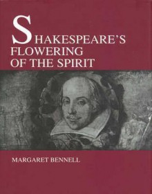 Shakespeares Flowering of the Spirit - Margaret Bennel, Isabel Wyatt, Margaret Bennell