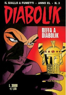 Diabolik anno XL n. 3: Beffa a Diabolik - Mario Gomboli, Tito Faraci, Franco Paludetti, Sergio Zaniboni, Brenno Fiumali, Beniamino Delvecchio