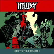 Der Teufel erwacht 1 (Hellboy 3) - Mike Mignola, Tilo Schmitz, Joachim Tennstedt, Günter Merlau, Lausch. Phantastische Hörspiele