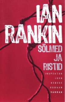 Sõlmed ja ristid (Inspektor John Rebus, #1) - Ian Rankin, Kristjan Jaak Kangur