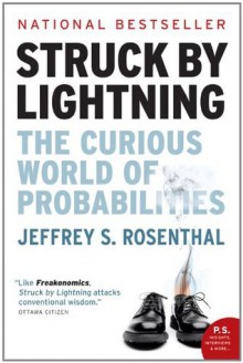 Struck By Lightning: The Curious World of Probabilities - Jeffrey S. Rosenthal