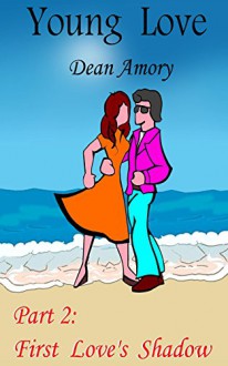 Young Love Part 2: First Love's Shadow - Dean Amory