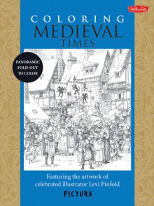 Coloring Medieval Times: Featuring the artwork of celebrated illustrator Levi Pinfold - Levi Pinfold