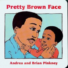 Pretty Brown Face: Family Celebration Board Books - Andrea Davis Pinkney, Brian Pinkney