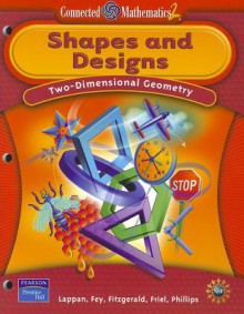 Shapes and Designs: Two-Dimensional Geometry (Prentice Hall Connected Mathematics) - Glenda Lappan, James T. Fey, William M. Fitzgerald, Susan N. Friel