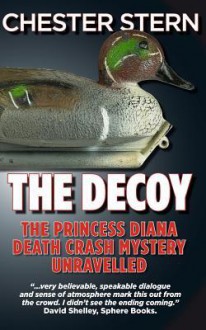 The Decoy: The Princess Diana Death Crash Mystery Unravelled - Chester Stern