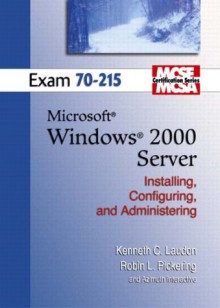 MCSE Windows 2000 Server 70-215 - Kenneth C. Laudon