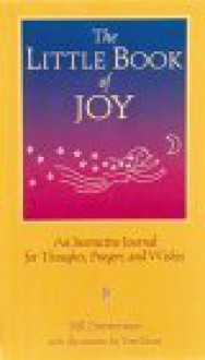 The Little Book Of Joy: An Interactive Journal For Thoughts, Prayers, And Wishes - Bill Zimmerman