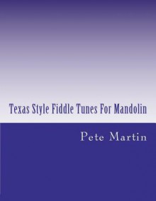 Texas Style Fiddle Tunes for Mandolin - Pete Martin