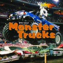 Wild About Monster Trucks (Wild Rides) - J. Poolos