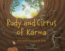 Rudy and Cirrus of Karma - R. M. Smith, R. M. Smith, Emm Lynch