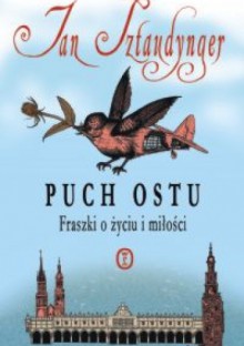 Puch ostu. Fraszki o życiu i miłości - Jan Izydor Sztaudynger