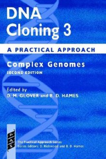 DNA Cloning 3 - David M. Glover, B. David Hames