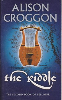 The Riddle: The Second Book of Pellinor - Alison Croggon