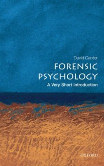 Forensic Psychology: A Very Short Introduction (Very Short Introductions) - David Canter