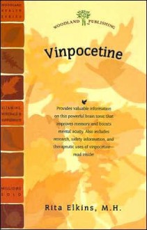 Vinpocetine: The Powerful Brain Tonic That Improves Memory and Boosts Mental Acuity - Rita Elkins