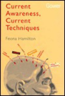 Current Awareness, Current Techniques - Feona Hamilton