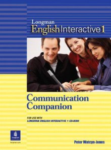 Longman English Interactive 1 Communication Companion - Peter Watcyn-Jones