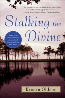 Stalking the Divine - Kristin Ohlson