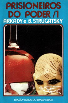 Prisioneiros do Poder, 1 - Arkady Strugatsky, Boris Strugatsky, Eurico da Fonseca, Theodore Sturgeon