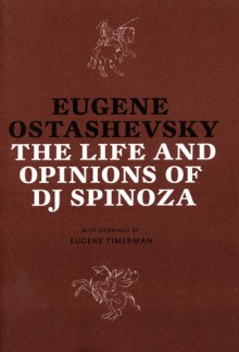 The Life and Opinions of DJ Spinoza - Eugene Ostashevsky