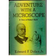 Adventure with a Microscope: A Story of Robert Koch - Edward F. Dolan Jr.