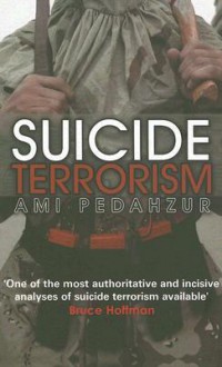 Suicide Terrorism - Ami Pedahzur