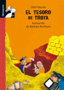 El tesoro de Troya - Olaf Fritsche, Barbara Korthues