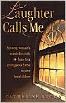 Laughter Calls Me - Catherine Brown