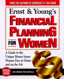 Ernst & Young's Financial Planning for Women: A Woman's Guide to Money for All of Life's Major Events - ERNST & YOUNG