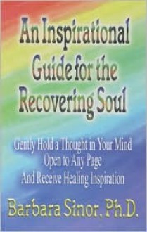 An Inspirational Guide for the Recovering Soul - Barbara Sinor