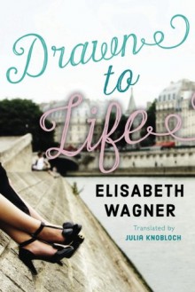 Drawn to Life - Elisabeth Wagner, Julia Knobloch