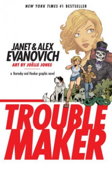 Troublemaker: Book 1 - Janet Evanovich, Alex Evanovich, Joëlle Jones