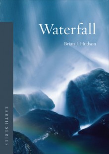 Waterfall: Nature and Culture - Brian J. Hudson