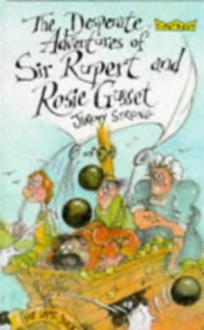 The Desperate Adventures Of Sir Rupert And Rosie Gusset - Jeremy Strong, Chris Mould