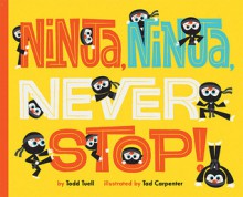 Ninja, Ninja, Never Stop! - Todd Tuell