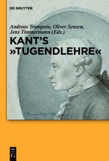 Kant's "Tugendlehre": A Comprehensive Commentary - Andreas Trampota, Oliver Sensen, Jens Timmermann