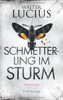 Schmetterling im Sturm: Thriller (suhrkamp taschenbuch) by Lucius, Walter (2014) Taschenbuch - Walter Lucius