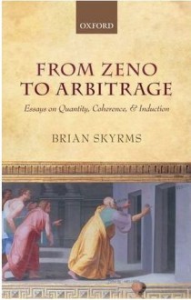 From Zeno to Arbitrage: Essays on Quantity, Coherence, and Induction - Brian Skyrms