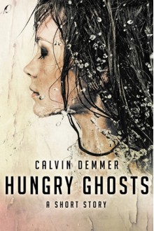 Hungry Ghosts - Calvin Demmer