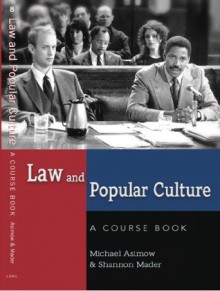 Law and Popular Culture (Politics, Media, and Popular Culture) - Michael Asimow, Shannon Mader