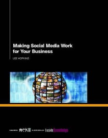 Making Social Media Work for Your Business - Lee Hopkins