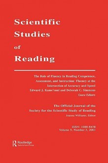 The Role of Fluency in Reading Competence, Assessment, and Instruction: Fluency at the Intersection of Accuracy and Speed: A Special Issue of Scientif - Edward J. Kame'enui